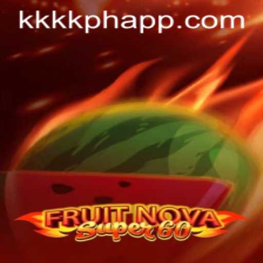 FruitNovaSuper60: An Exciting Journey into the World of KKKK PH